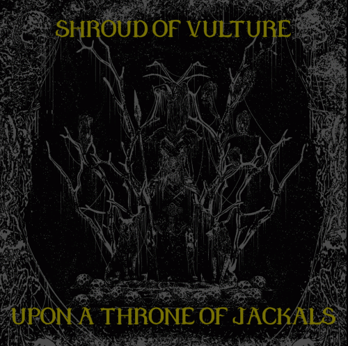 Shroud Of Vulture : Upon a Throne of Jackals